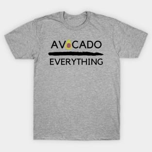 Avocado over everything T-Shirt